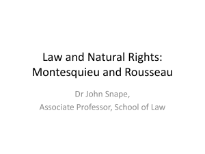 Law and Natural Rights: Montesquieu and Rousseau Dr John Snape,