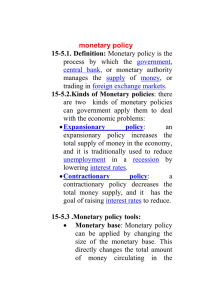 monetary policy 15-5.1. Definition: 15-5.2.Kinds of Monetary policies