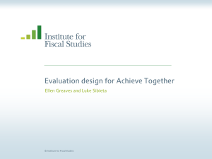 Evaluation design for Achieve Together Ellen Greaves and Luke Sibieta