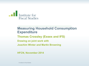 Measuring Household Consumption Expenditure  Thomas Crossley (Essex and IFS)
