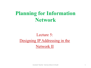 Planning for Information Network Lecture 5: Designing IP Addressing in the