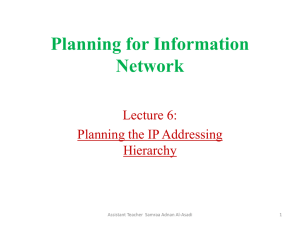 Planning for Information Network Lecture 6: Planning the IP Addressing