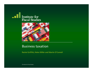 Business taxation Rachel Griffith, Helen Miller and Martin O'Connell