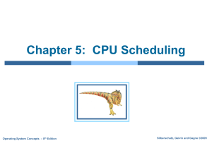 Chapter 5:  CPU Scheduling Silberschatz, Galvin and Gagne ©2009 Edition