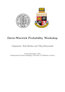 Davis-Warwick Probability Workshop Organisers: Erik Slivken and Oleg Zaboronski
