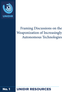 Framing Discussions on the Weaponization of Increasingly Autonomous Technologies UNIDIR RESOURCES
