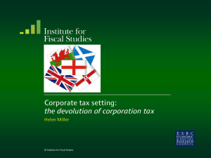 Corporate tax setting:  the devolution of corporation tax Helen Miller