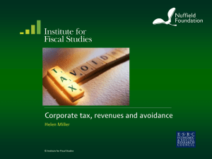 Corporate tax, revenues and avoidance Helen Miller  © Institute for Fiscal Studies