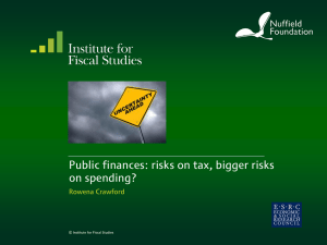 Public finances: risks on tax, bigger risks on spending? Rowena Crawford