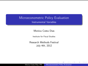 Microeconometric Policy Evaluation Instrumental Variables Monica Costa Dias Research Methods Festival