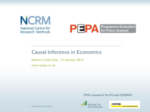 Causal Inference in Economics Monica Costa Dias, 13 January 2012 www.pepa.ac.uk