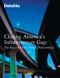 Closing America’s Infrastructure Gap: The Role of Public-Private Partnerships A Deloitte Research Study
