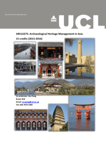 ARCLG275: Archaeological Heritage Management in Asia 15 credits (2015-2016) Co-ordinator: Rui Pang