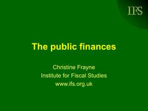 IFS The public finances Christine Frayne Institute for Fiscal Studies