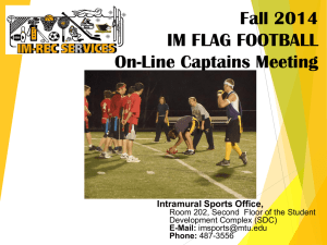 Fall 2014 IM FLAG FOOTBALL On-Line Captains Meeting Intramural Sports Office,