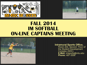 FALL 2014 IM SOFTBALL ON-LINE CAPTAINS MEETING Intramural Sports Office,