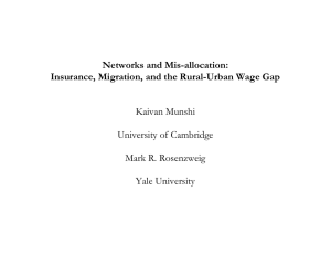 Networks and Mis-allocation: Insurance, Migration, and the Rural-Urban Wage Gap Kaivan Munshi