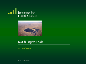 Not filling the hole Gemma Tetlow © Institute for Fiscal Studies