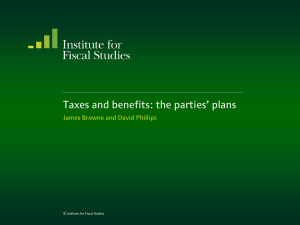 Taxes and benefits: the parties’ plans James Browne and David Phillips