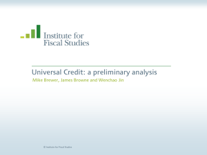Universal Credit: a preliminary analysis © Institute for Fiscal Studies