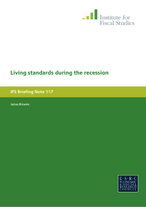 Living standards during the recession IFS Briefing Note 117 James Browne