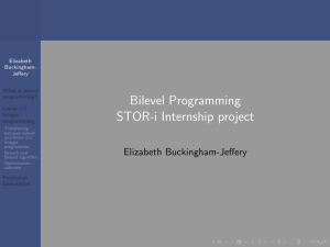 Bilevel Programming STOR-i Internship project Elizabeth Buckingham-Jeffery Elizabeth