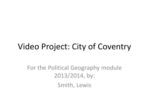 Video Project: City of Coventry For the Political Geography module 2013/2014, by: