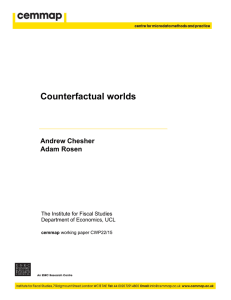 Counterfactual worlds Andrew Chesher Adam Rosen The Institute for Fiscal Studies