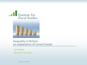 Inequality in Britain: an explanation of recent trends Luke Sibieta, November 23rd, 2011