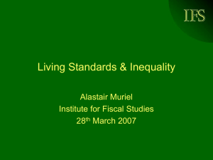 IFS Living Standards &amp; Inequality Alastair Muriel Institute for Fiscal Studies