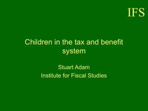 IFS Children in the tax and benefit system Stuart Adam