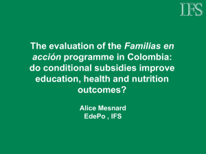 Familias en do conditional subsidies improve education, health and nutrition outcomes?