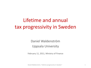 Lifetime and annual tax progressivity in Sweden Daniel Waldenström Uppsala University
