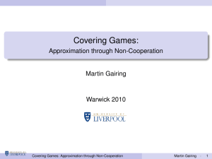 Covering Games: Approximation through Non-Cooperation Martin Gairing Warwick 2010