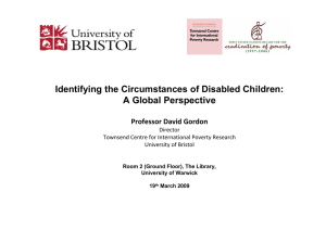 Identifying the Circumstances of Disabled Children: A Global Perspective Professor David Gordon Director