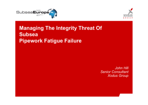 Managing The Integrity Threat Of Subsea Pipework Fatigue Failure John Hill