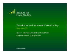 Taxation as an instrument of social policy Stuart Adam, IFS