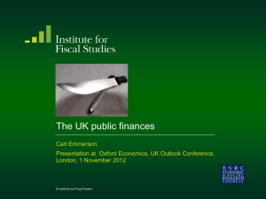 The UK public finances Carl Emmerson London, 1 November 2012