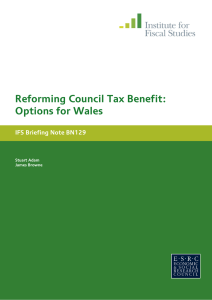 Reforming Council Tax Benefit: Options for Wales IFS Briefing Note BN129