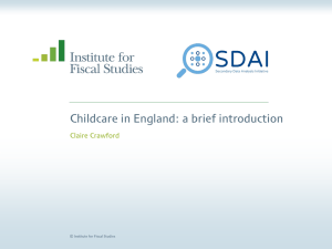 Childcare in England: a brief introduction Claire Crawford