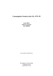 Consumption Trends in the UK, 1975–99 Laura Blow Andrew Leicester Zoë Oldfield