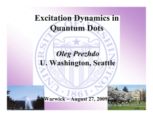 Excitation Dynamics in Quantum Dots Oleg Prezhdo U. Washington, Seattle