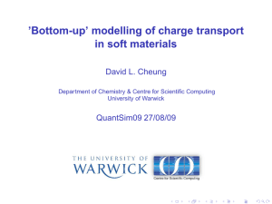 ’Bottom-up’ modelling of charge transport in soft materials David L. Cheung QuantSim09 27/08/09