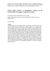 Gooding, P. and Terras, M. (2008) &#34;„Grand Theft Archive‟: a... the current state of computer game preservation&#34;. The International Journal...