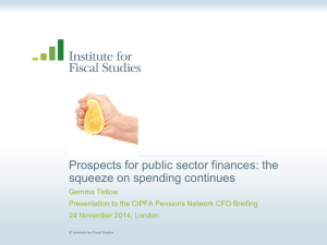 Prospects for public sector finances: the squeeze on spending continues Gemma Tetlow