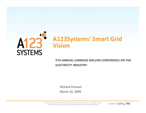 A123Systems’ Smart Grid Vision 5TH ANNUAL CARNEGIE MELLON CONFERENCE ON THE ELECTRICITY INDUSTRY