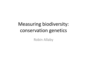 Measuring biodiversity: conservation genetics Robin Allaby