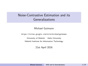 Noise-Contrastive Estimation and its Generalizations Michael Gutmann