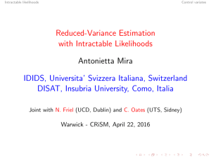 Reduced-Variance Estimation with Intractable Likelihoods Antonietta Mira IDIDS, Universita’ Svizzera Italiana, Switzerland