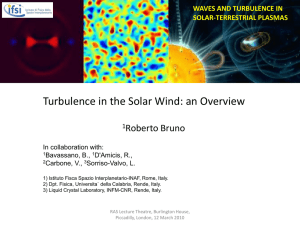 Turbulence in the Solar Wind: an Overview Roberto Bruno SOLAR-TERRESTRIAL PLASMAS